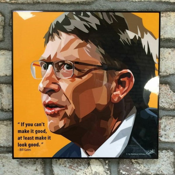 Obraz Bill Gates - If you can't make it good, at least make it look good