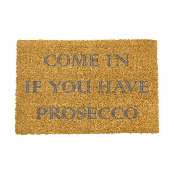 Rohožka z přírodního kokosového vlákna Artsy Doormats Come In If you Have Prosecco, 40 x 60 cm