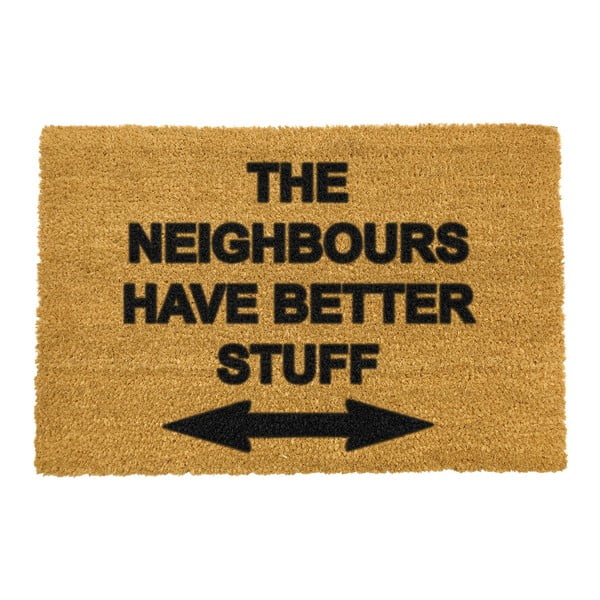 Rohožka z přírodního kokosového vlákna Artsy Doormats Neighbours Have Better Stuff, 40 x 60 cm