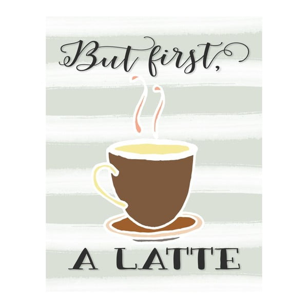 Plakát v dřevěném rámu But first a latte, 38x28 cm