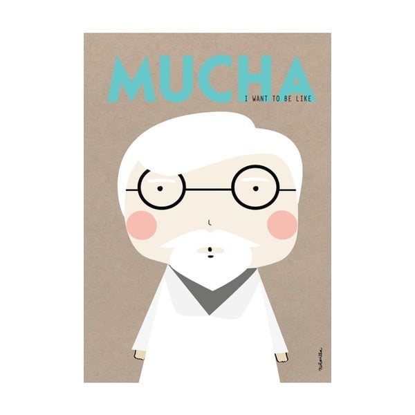 Plakát I want to be like Mucha