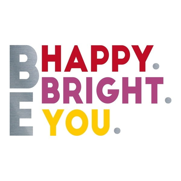Nástěnná samolepka Be Bright Happy You, 40 x 70 cm