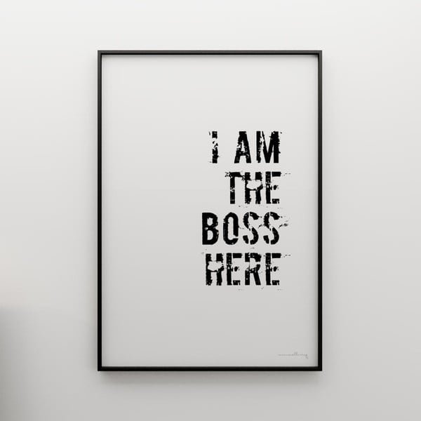Plakát I am the boss here, 100x70 cm