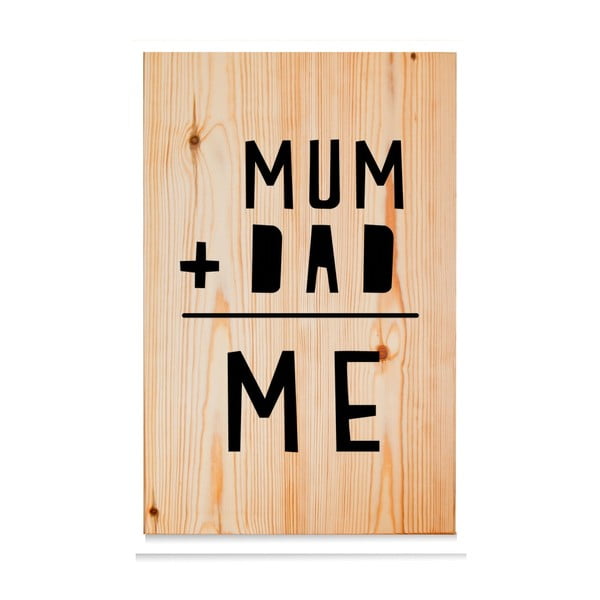 Dřevěná cedule Mum+Dad = Me Natural
