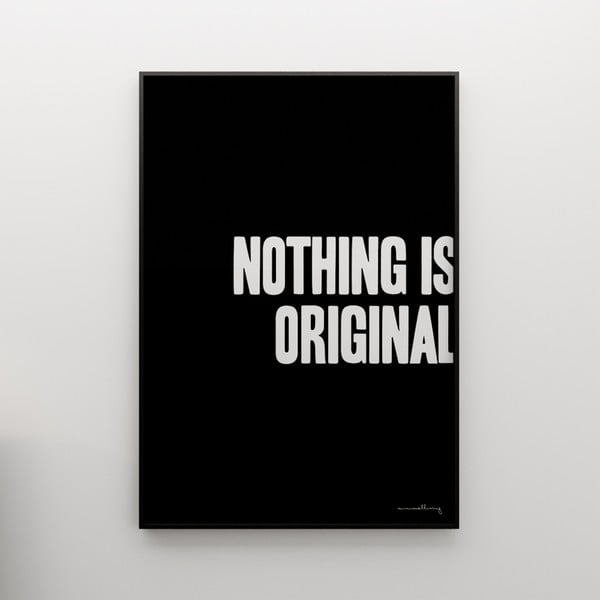 Plakát Nothing is original, 100x70 cm