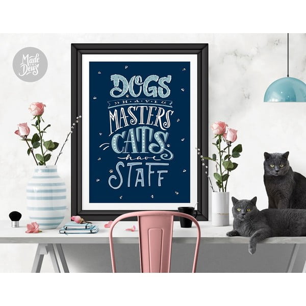 Plakát Dogs Masters Cats Staff, A3