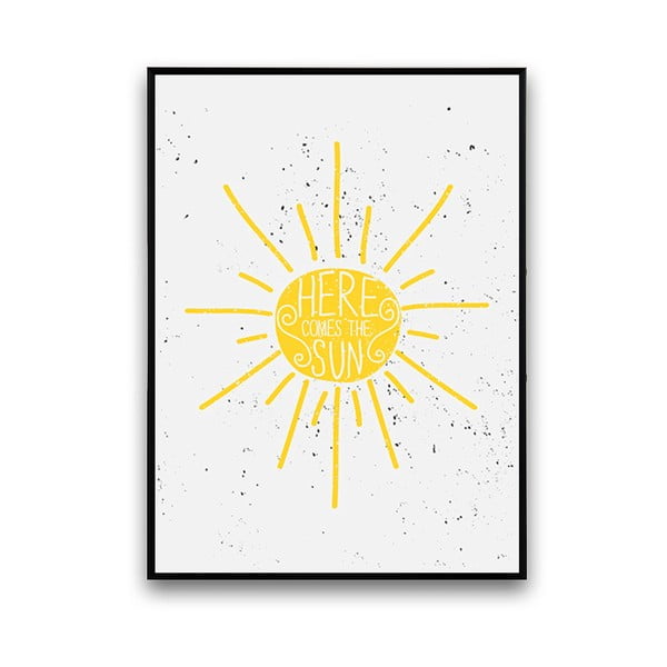 Plakát Here Comes The Sun, 30 x 40 cm