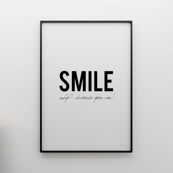 Plakát Smile! Why? Because you can!, 100x70 cm