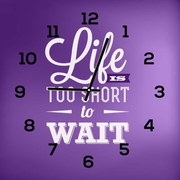 Skleněné hodiny DecoMalta Life Is Too Short To Wait, 30 x 30 cm