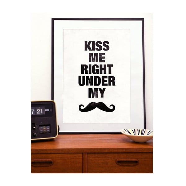 Plakát Kiss Me Right Under My Moustache