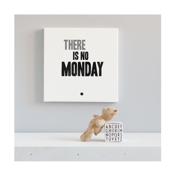 Obraz na plátně There Is No Monday