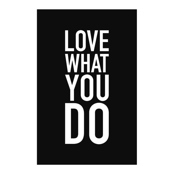 Obraz Love What You Do, 45 x 70 cm