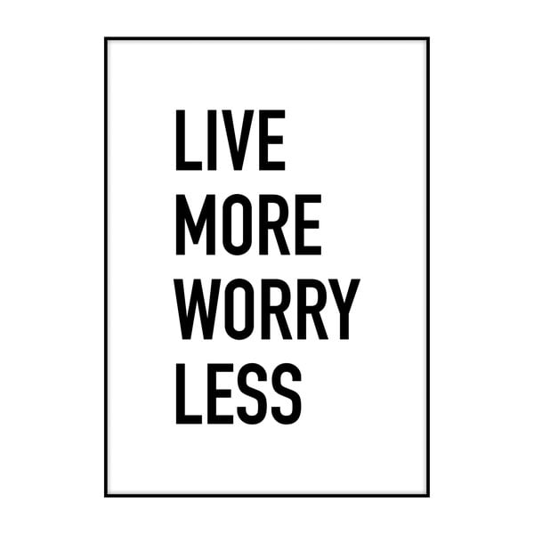 Plakát Imagioo Live More Worry Less, 40 x 30 cm