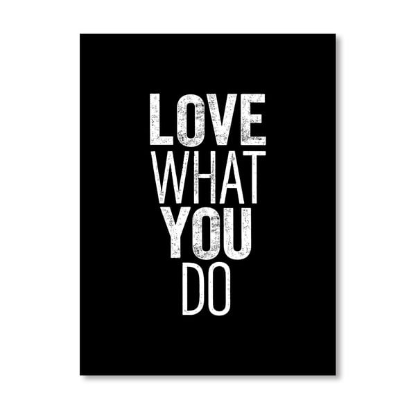 Plakát Love What You Do, 42x60 cm