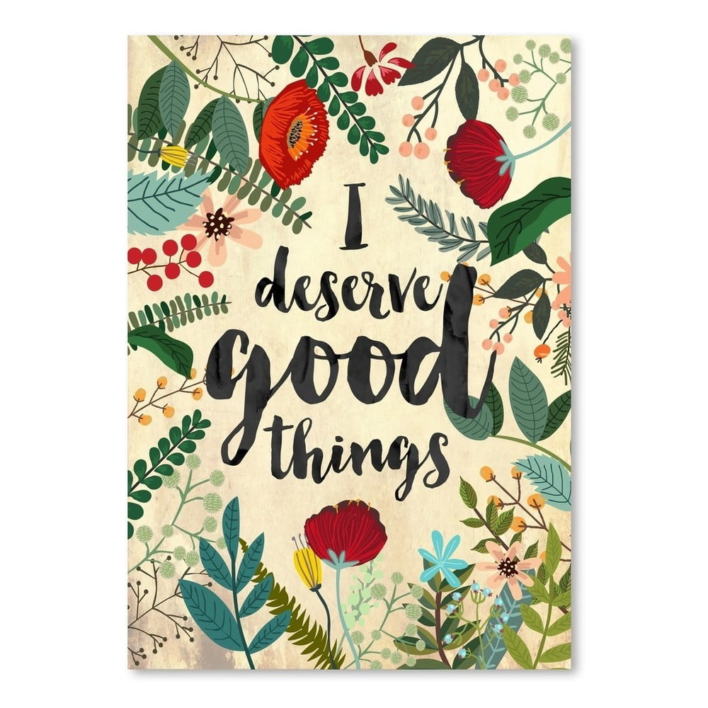 Plakát od Mia Charro - I Deserve Good Things