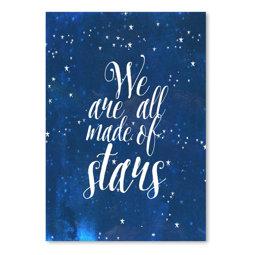 Plakát od Mia Charro - We Are All Made Of Stars